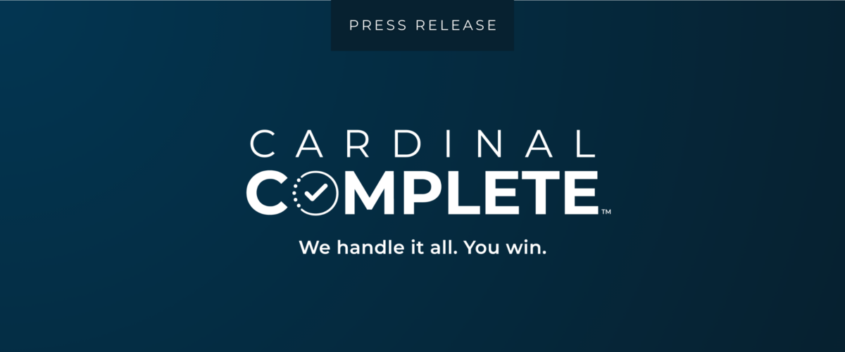 Cardinal Financial Wholesale Launches “Cardinal Complete™,” an End-to-End Loan Processing Solution for Brokers